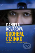 Kniha: Sbohem, cizinko (Daniela Kovářová). Mladá fronta, 2012 Kniha: Sbohem, cizinko (Daniela Kovářová). Mladá fronta, 2012