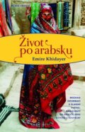 Kniha: Život po arabsku (Emíre Khidayer). Mladá fronta, 2012 Kniha: Život po arabsku (Emíre Khidayer). Mladá fronta, 2012