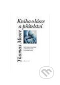 Kniha: Kniha o lásce a přátelství (Thomas Moore). Portál, 2012 Kniha: Kniha o lásce a přátelství (Thomas Moore). Portál, 2012