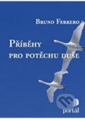 Kniha: Příběhy pro potěchu duše (Bruno Ferrero). Portál, 2012 Kniha: Příběhy pro potěchu duše (Bruno Ferrero). Portál, 2012