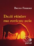 Kniha: Další příběhy pro potěchu duše (Bruno Ferrero). Portál, 2012 Kniha: Další příběhy pro potěchu duše (Bruno Ferrero). Portál, 2012