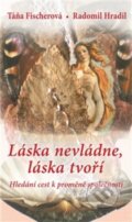 Kniha: Láska nevládne, láska tvoří (Radomil Hradil a Táňa Fischerová). Fabula, 2012 Kniha: Láska nevládne, láska tvoří (Radomil Hradil a Táňa Fischerová). Fabula, 2012