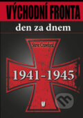 Kniha: Východní fronta den za dnem 1941 - 1945 (Steve Crawford). Naše vojsko CZ, 2012 Kniha: Východní fronta den za dnem 1941 - 1945 (Steve Crawford). Naše vojsko CZ, 2012