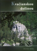 Kniha: Kvačianskou dolinou (Július Šuba). Georg, 2012 Kniha: Kvačianskou dolinou (Július Šuba). Georg, 2012