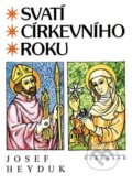 Kniha: Svatí církevního roku (Josef Hejduk). Vyšehrad, 2012 Kniha: Svatí církevního roku (Josef Hejduk). Vyšehrad, 2012