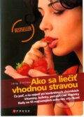 Kniha: Ako sa liečiť vhodnou stravou (Jörg Zittlau). CPRESS, 2012 Kniha: Ako sa liečiť vhodnou stravou (Jörg Zittlau). CPRESS, 2012