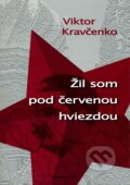 Žil som pod červenou hviezdou - Viktor Kravčenko, PostScriptum, 2012