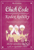 Kniha: Chick Code – Kodex kočičky (Alexandra Reinwarth a Suzanne Glanzner). Grada, 2012 Kniha: Chick Code – Kodex kočičky (Alexandra Reinwarth a Suzanne Glanzner). Grada, 2012