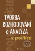 Kniha: Tvorba rozhodování a analýza v politice (Vladimír Prorok). Grada, 2012 Kniha: Tvorba rozhodování a analýza v politice (Vladimír Prorok). Grada, 2012