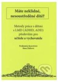 Kniha: Máte neklidné, nesoustředěné dítě? (Drahomíra Jucovičová a Hana Žáčková). D&H, 2007 Kniha: Máte neklidné, nesoustředěné dítě? (Drahomíra Jucovičová a Hana Žáčková). D&H, 2007