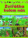 Kniha: Zvířátka kolem nás (Svojtka&Co.). Svojtka&Co., 2012 Kniha: Zvířátka kolem nás (Svojtka&Co.). Svojtka&Co., 2012