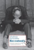 Kniha: Bez svatozáře (Vladimír Syrovátka). Dokořán, 2012 Kniha: Bez svatozáře (Vladimír Syrovátka). Dokořán, 2012