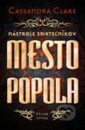 Kniha: Mesto popola - Nástroje smrteľníkov (druhá kniha) (Cassandra Clare), 2013 Kniha: Mesto popola - Nástroje smrteľníkov (druhá kniha) (Cassandra Clare), 2013