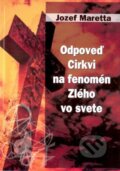 Kniha: Odpoveď Cirkvi na fenomén Zlého vo svete (Jozef Maretta). EriV, 2012 Kniha: Odpoveď Cirkvi na fenomén Zlého vo svete (Jozef Maretta). EriV, 2012