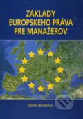 Kniha: Základy európskeho práva pre manažérov (Daniela Nováčková). Epos, 2012 Kniha: Základy európskeho práva pre manažérov (Daniela Nováčková). Epos, 2012