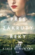 Kniha: Přes zákruty řeky (Aimie Runyan). Ikar CZ, 2022 Kniha: Přes zákruty řeky (Aimie Runyan). Ikar CZ, 2022