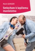 Kniha: Smiechom k lepšiemu manželstvu (Mark Gungor). Porta Libri, 2022 Kniha: Smiechom k lepšiemu manželstvu (Mark Gungor). Porta Libri, 2022