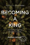 Kniha: Becoming a King (Morgan Snyder). Thomas Nelson Publishers, 2020 Kniha: Becoming a King (Morgan Snyder). Thomas Nelson Publishers, 2020