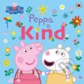 Kniha: Peppa Is Kind (Ladybird Books). Ladybird Books, 2022 Kniha: Peppa Is Kind (Ladybird Books). Ladybird Books, 2022