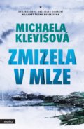 Kniha: Zmizela v mlze (Michaela Klevisová). Motto, 2022 Kniha: Zmizela v mlze (Michaela Klevisová). Motto, 2022