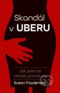 Kniha: Skandál v Uberu (Susan Fowler). Zoner Press, 2021 Kniha: Skandál v Uberu (Susan Fowler). Zoner Press, 2021