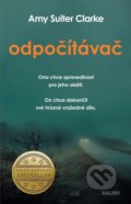 Kniha: Odpočítávač (Amy Suiter Clarke). Kalibr, 2022 Kniha: Odpočítávač (Amy Suiter Clarke). Kalibr, 2022