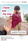 Kniha: I Have Lost My Way (Gayle Forman). Penguin Putnam Inc, 2019 Kniha: I Have Lost My Way (Gayle Forman). Penguin Putnam Inc, 2019