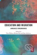 Kniha: Education and Migration: Languages Foregrounded (Prue Holmes). Taylor & Francis Books, 2020 Kniha: Education and Migration: Languages Foregrounded (Prue Holmes). Taylor & Francis Books, 2020