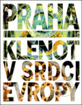 Kniha: Praha - Klenot v srdci Evropy (Svojtka&Co.). Svojtka&Co., 2012 Kniha: Praha - Klenot v srdci Evropy (Svojtka&Co.). Svojtka&Co., 2012