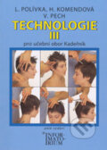 Kniha: Technologie III (Helena Komendová a Ladislav Polívka). Informatorium, 2012 Kniha: Technologie III (Helena Komendová a Ladislav Polívka). Informatorium, 2012