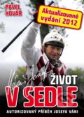 Kniha: Život v sedle (Josef Váňa a Pavel Kovář). XYZ, 2012 Kniha: Život v sedle (Josef Váňa a Pavel Kovář). XYZ, 2012