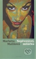 Kniha: Nepřestávej, miláčku (Markéta Mališová). Eroika, 2012 Kniha: Nepřestávej, miláčku (Markéta Mališová). Eroika, 2012