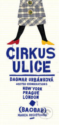 Kniha: Cirkus ulice (Dagmar Urbánková). Baobab, 2012 Kniha: Cirkus ulice (Dagmar Urbánková). Baobab, 2012