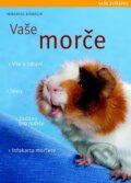 Kniha: Vaše morče (Immanuel Birmelin). Vašut, 2012 Kniha: Vaše morče (Immanuel Birmelin). Vašut, 2012