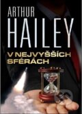 Kniha: V nejvyšších sférách (Arthur Hailey), 2012 Kniha: V nejvyšších sférách (Arthur Hailey), 2012