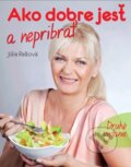 Kniha: Ako dobre jesť a nepribrať (Júlia Rašlová). Formats Pro Media, s.r.o., 2012 Kniha: Ako dobre jesť a nepribrať (Júlia Rašlová). Formats Pro Media, s.r.o., 2012