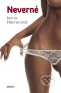 Kniha: Neverné (Ivana Havranová). Motýľ, 2012 Kniha: Neverné (Ivana Havranová). Motýľ, 2012