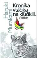 Kniha: Kronika vtáčika na kľúčik III. (Haruki Murakami), 2012 Kniha: Kronika vtáčika na kľúčik III. (Haruki Murakami), 2012