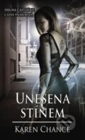 Kniha: Unesena stínem (Karen Chance). Baronet, 2012 Kniha: Unesena stínem (Karen Chance). Baronet, 2012