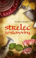 Kniha: Strelec zo slonoviny (Nerea Riesco). Slovart, 2012 Kniha: Strelec zo slonoviny (Nerea Riesco). Slovart, 2012