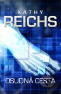 Kniha: Osudná cesta (Kathy Reichs), 2012 Kniha: Osudná cesta (Kathy Reichs), 2012