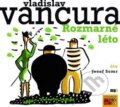 Audiokniha: Rozmarné léto (Vladislav Vančura). Supraphon, 2010 Audiokniha: Rozmarné léto (Vladislav Vančura). Supraphon, 2010