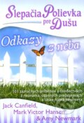 Kniha: Slepačia polievka pre dušu: Odkazy z neba (Amy Newmark, Jack Canfield a Mark V. Hansen), 2012 Kniha: Slepačia polievka pre dušu: Odkazy z neba (Amy Newmark, Jack Canfield a Mark V. Hansen), 2012