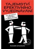 Kniha: Tajemství efektivního vyjednávání (Roger Dawson). ANAG, 2012 Kniha: Tajemství efektivního vyjednávání (Roger Dawson). ANAG, 2012