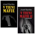 Kniha: V tieni mafie + V tieni mafie II - Čas dravcov (kolekcia) (Jozef Karika) Kniha: V tieni mafie + V tieni mafie II - Čas dravcov (kolekcia) (Jozef Karika)
