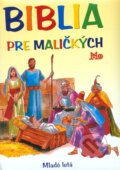 Kniha: Biblia pre maličkých (Mária Gálová). Slovenské pedagogické nakladateľstvo - Mladé letá, 2012 Kniha: Biblia pre maličkých (Mária Gálová). Slovenské pedagogické nakladateľstvo - Mladé letá, 2012