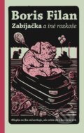 Kniha: Zabíjačka a iné rozkoše (Boris Filan). Slovart, 2012 Kniha: Zabíjačka a iné rozkoše (Boris Filan). Slovart, 2012