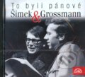 Audiokniha: To byli pánové Šimek a Grossmann (Jiří Grossmann a Miloslav Šimek). Supraphon, 2004 Audiokniha: To byli pánové Šimek a Grossmann (Jiří Grossmann a Miloslav Šimek). Supraphon, 2004