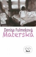 Kniha: Materská (Denisa Fulmeková), 2012 Kniha: Materská (Denisa Fulmeková), 2012
