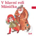 Audiokniha: V hlavní roli Mánička (Miloš Kirschner a Vladimír Straka). Supraphon, 1997 Audiokniha: V hlavní roli Mánička (Miloš Kirschner a Vladimír Straka). Supraphon, 1997